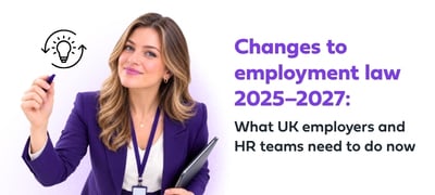 Changes to employment law 2025–2027: What UK employers and HR teams need to do now