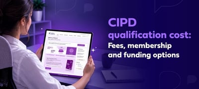 CIPD qualification cost: Fees, membership and funding options