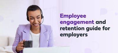Employee engagement and retention guide for employers